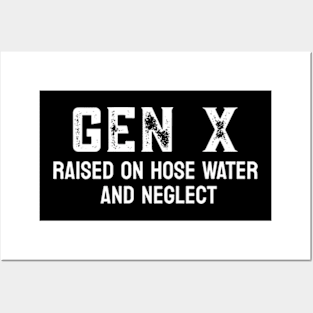 GEN X raised on hose water and neglect Posters and Art